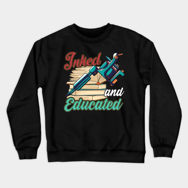 Cute Inked And Educated Tattoo Artist Ink Obsessed Crewneck Sweatshirt by theperfectpresents